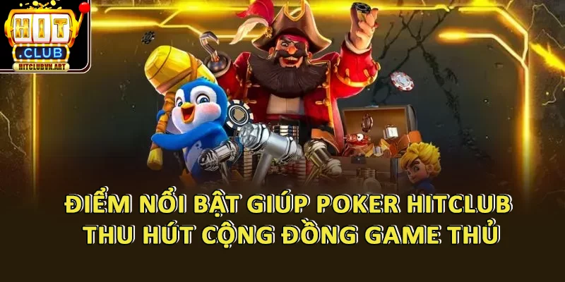 Poker HitClub – Sân Chơi Đẳng Cấp Cho Cao Thủ Game Bài Online 3 Điểm nổi bật giúp Poker HitClub thu hút cộng đồng game thủ