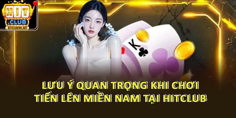 Hướng Dẫn Chơi Tiến Lên Miền Nam HitClub Thắng Nhanh Chỉ Sau 5 Phút 5 Lưu Ý Quan Trọng Khi Chơi Tiến Lên Miền Nam