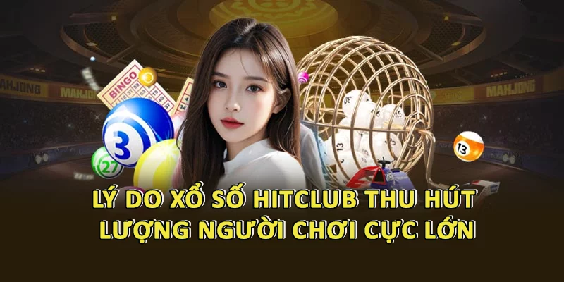 Hệ thống Xổ Số HitClub – Nền Tảng Dự Đoán Kết Quả Chuẩn Xác Và Minh Bạch 4 Xổ Số HitClub – Lựa chọn hàng đầu của game thủ yêu thích dự đoán kết quả