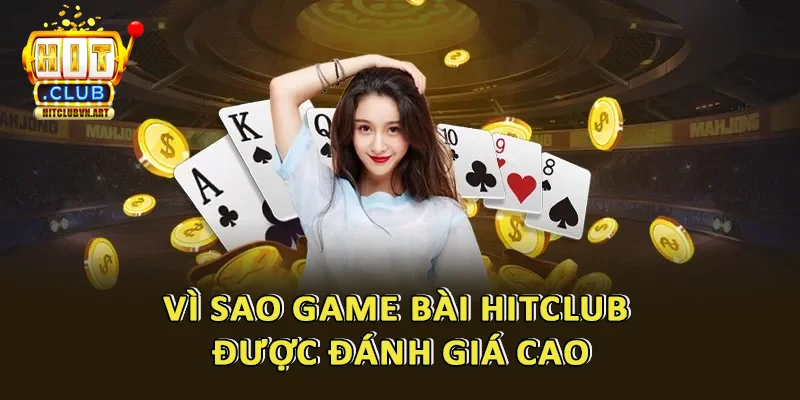 Game bài đổi thưởng HitClub – Tổng Hợp Tất Cả Tựa Game Đổi Thưởng Hot Nhất 4 Vì sao nên chơi tại game bài Hitclub