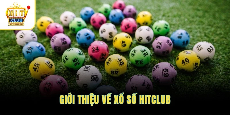Xổ số HitClub 2 Giới thiệu về xổ số HITCLUB