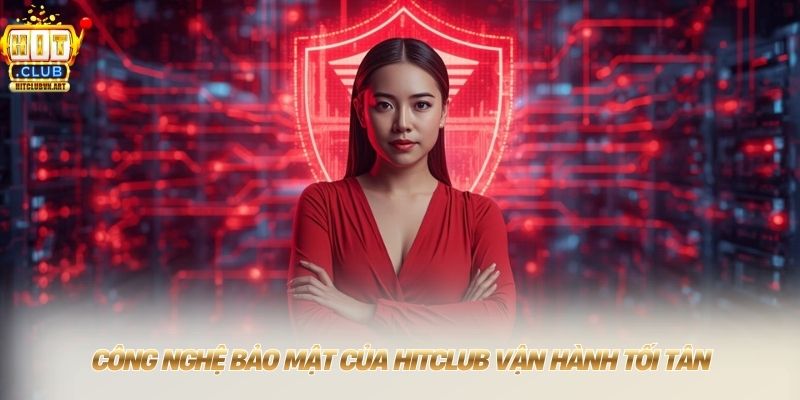 HITCLUB 💎 Đăng Nhập Hit Club Nhận Ngay Code 99K 2026 10 Công nghệ bảo mật của HITCLUB vận hành tối tân