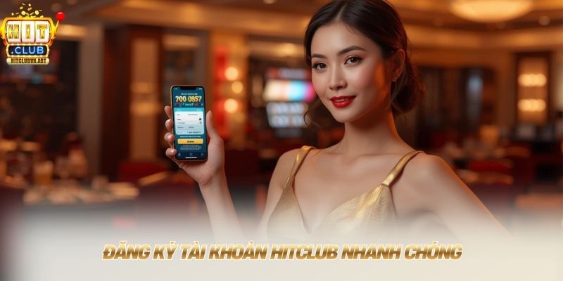 HITCLUB 💎 Đăng Nhập Hit Club Nhận Ngay Code 99K 2026 13 Đăng ký tài khoản HITCLUB nhanh chóng